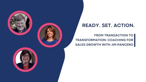 From Transaction to Transformation: Coaching for Sales Growth with Jim Pancero