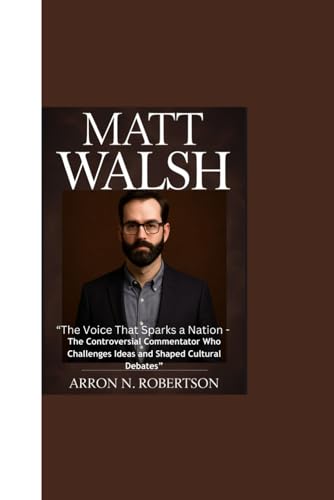 Bild: MATT WALSH: ?The Voice That Sparks a Nation - The Controversial Commentator Who Challenges Ideas and Shaped Cultural Debates? f�r 15,54 EUR bei amazon.de