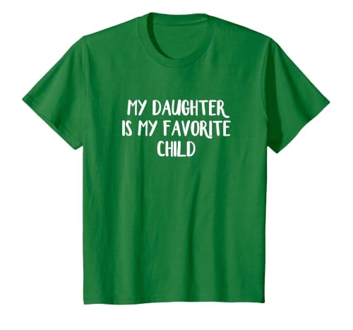 My Daughter is My Favorite Child T-Shirt, Youth, Kelly Green, 2T
