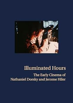 Paperback Illuminated Hours: Nathaniel Dorsky and Jerome Hiller. The early years Book