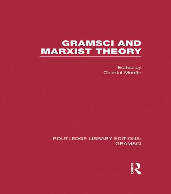 Gramsci and Marxist Theory (RLE: Gramsci) (Routledge Library Editions: Gramsci)      1st Edition, Kindle Edition
