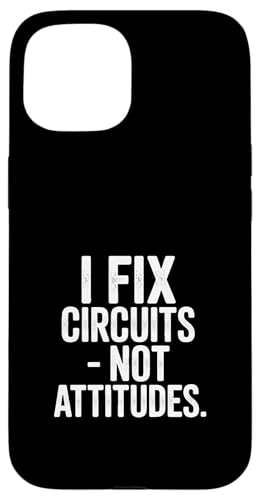 I Fix Circuits Not Attitudes �d�C�Z�t�̃��[���A �X�}�z�P�[�X iPhone 15 �p