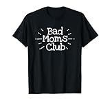 Bad Moms Club T-Shirts JD