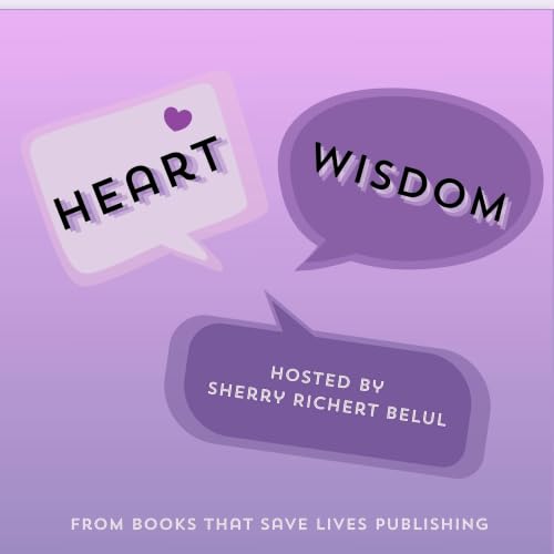 Heart Wisdom: Purpose, Passion, and the Meaning of Life
