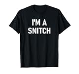 I'm A Snitch, Funny, Jokes, Sarcastic T-Shirt