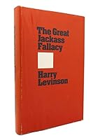 The Great Jackass Fallacy (Harvard Business School Publications) 0674362055 Book Cover