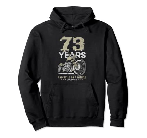 73 Years And Still On 2 Wheels Loving It 73 Cumpleaños Sudadera con Capucha