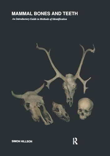 Mammal Bones and Teeth: An Introductory Guide to Methods of Identification (UCL Institute of Archaeology Publications)