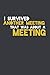 I Survived Another Meeting That Was About A Meeting: Blank lined journal for your busy mom and dad. Gag Gift for coworkers and family. 6x9 inches, 100 pages.