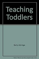 Teaching Toddlers: How to Share God's Love with One-Year-Olds 0872392198 Book Cover