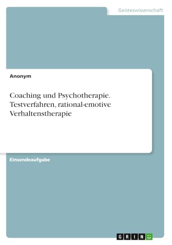 Coaching und Psychotherapie. Testverfahren, rational-emotive Verhaltenstherapie (German Edition)