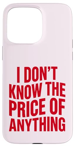 I Don't Know The Price of Anything �ʔ������p ���[���A �X�}�z�P�[�X iPhone 15 Pro Max �p