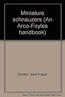 Miniature schnauzers (An Arco-Foyles handbook) 0707103495 Book Cover