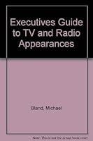 The executive's guide to TV and radio appearances 0914236539 Book Cover
