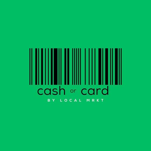 Cash Or Card Podcast Por Cash or Card by Local MRKT arte de portada