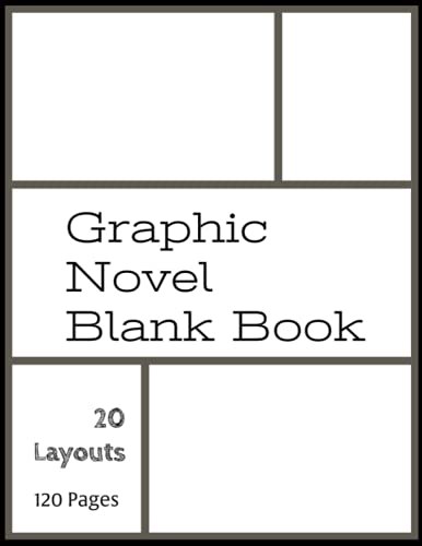 Graphic Novel Blank Book: Graphic Novel Book For Adults, Teenagers or Kids - Create your own Comic Book with this Comic Book Journal Notebook: Over 100 pages and 20 layouts. Dimensions 8.5 x 11 in.
