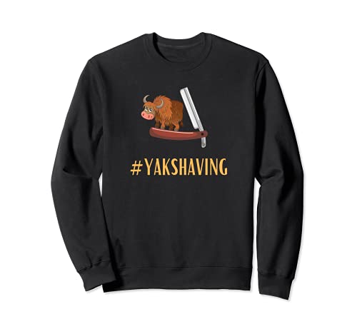 Tech Industry Idioms | Yak Shaving |#YAKSHAVING Sweatshirt