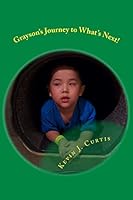 Grayson's Journey to What's Next! 1518608221 Book Cover