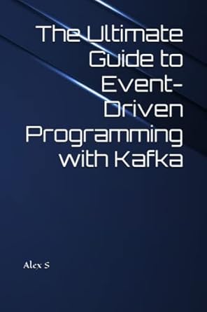 The Ultimate Guide to Event-Driven Programming with Kafka: Amazon.co.uk ...