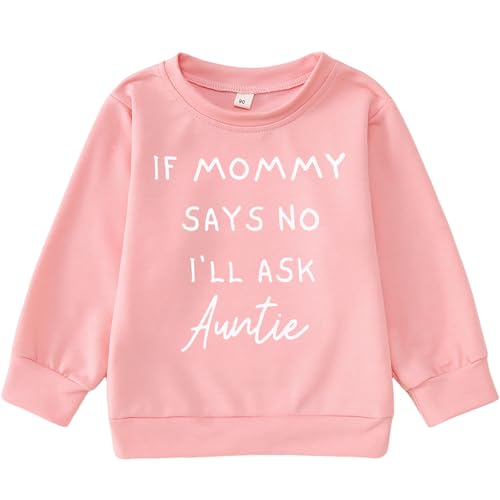 BOUTIKOME Toddler Baby Girl Sweatshirts If Mommy Says No I’ll Ask Auntie Long Sleeve Shirts Pullover Fall Top Winter Clothes