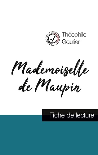 Mademoiselle de Maupin de Théophile Gautier (fiche de lecture et analyse complète de l'oeuvre) (French Edition)