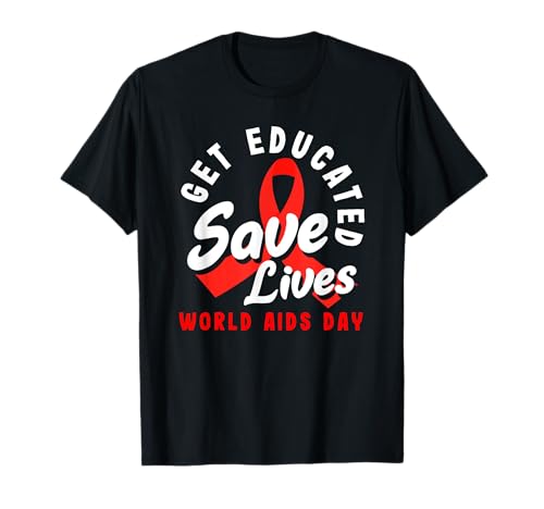 Concientización sobre el VIH SIDA Educarse Salvar vidas Camiseta