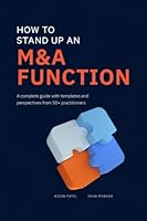 How to Stand Up an M&A Function: A Complete Guide With Templates and Perspectives From 50+ Practitioners 1733474560 Book Cover