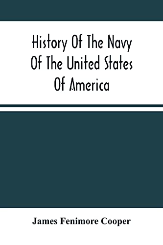 History Of The Navy Of The United States Of America: Continued To 1853; From The Author'S Manuscripts, And Other Authentic Sources