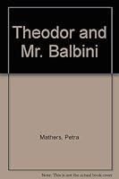 Theodor and Mr. Balbini 0060241225 Book Cover