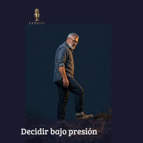 Decidir bajo presi&oacute;n: el veneno de la urgencia | La Pausa #1