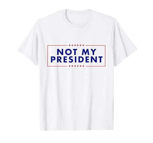 Not My President T-shirt anti-Trump T-Shirt