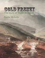 Gold Frenzy: The Story of Wicklow's Gold 0906002087 Book Cover