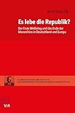  Es lebe die Republik?: Der Erste Weltkrieg und das Ende der Monarchien in Deutschland und Europa (Schriftenreihe der Stiftung Reichspräsident-Friedrich-Ebert-Gedenkstätte)