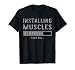 Gym Workout Installing Muscles Please Wait Muscle Building T-Shirt