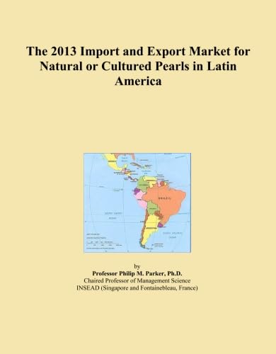  The 2013 Import and Export Market for Natural or Cultured Pearls in Latin America