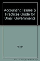 Accounting Issues & Practices Guide for Small Governments 0891252053 Book Cover