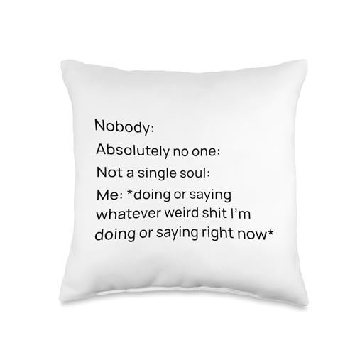 Nobody Absolutely No One Me Funny Relatable Meme Quote Throw Pillow