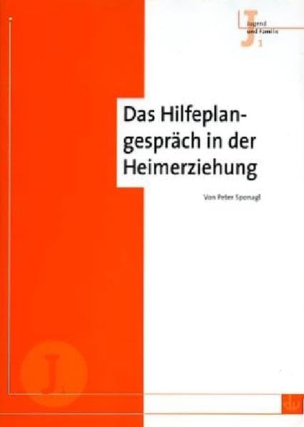 Das Hilfeplangespräch in der Heimerziehung: Wahrnehmung und Bewertung von Hilfeplangesprächen innerhalb eines heilpädagogischen Kinderheimes aus Sicht ... pädagogischen Fachkräfte (Jugend und Familie)
