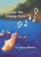 Dylan the Singing Duck 1608000125 Book Cover