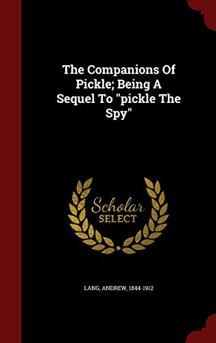 The Companions Of Pickle; Being A Sequel To pic... 129661784X Book Cover