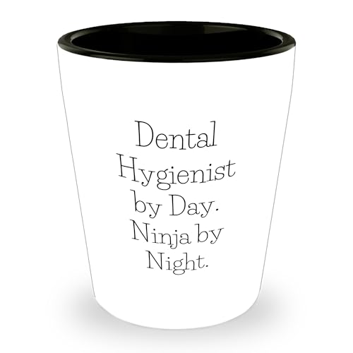 Dental Hygienist By Day Ninja By Night Birthday Unique Gifts from Friends to Dental Hygienist Shot Glass