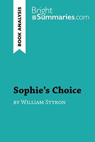 Sophie's Choice by William Styron (Book Analysis): Detailed Summary, Analysis and Reading Guide (BrightSummaries.com)