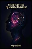 Secrets of the Quantum Universe: A Simple Guide to Quantum Computing, AI, and the Future of Reality: Understand the Science Revolutionizing Our World (Quantum Universe Trilogy)