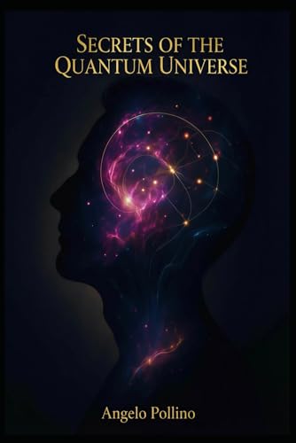 Secrets of the Quantum Universe: A Simple Guide to Quantum Computing, AI, and the Future of Reality: Understand the Science Revolutionizing Our World (Quantum Universe Trilogy)