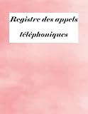 Registre des appels téléphoniques: pour enregistrer 1300 appels téléphoniques/Journal des appels clients /entreprise privée, secrétaire,