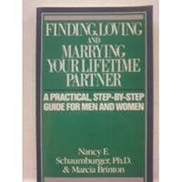 Finding, Loving, and Marrying Your Lifetime Partner: A Practical, Step-By-Step Guide for Men and Women 0936389087 Book Cover
