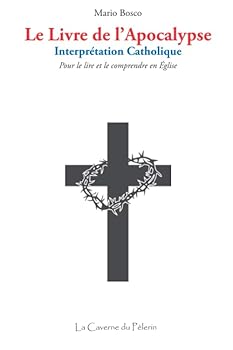 Paperback Le Livre de l'Apocalypse: Interprétation catholique (French Edition) [French] Book