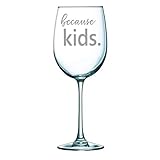Because Kids Wine Glass Funny Gift Laser Etched - 18 oz