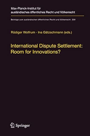International Dispute Settlement: Room for Innovations?: 239 2013th Edition-Wow! eBook