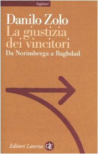 La giustizia dei vincitori. Da Norimberga a Baghdad La giustizia dei vincitori. Da Norimberga a Baghdad